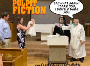 Scopri di più sull'articolo “Say what again! I dare you, I double dare you motherfucker!” (PULPIT FICTION)…