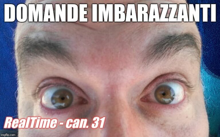 Scopri di più sull'articolo DOMANDE IMBARAZZANTI su RealTime, canale 31. Nella puntata odierna, ore 12 si…